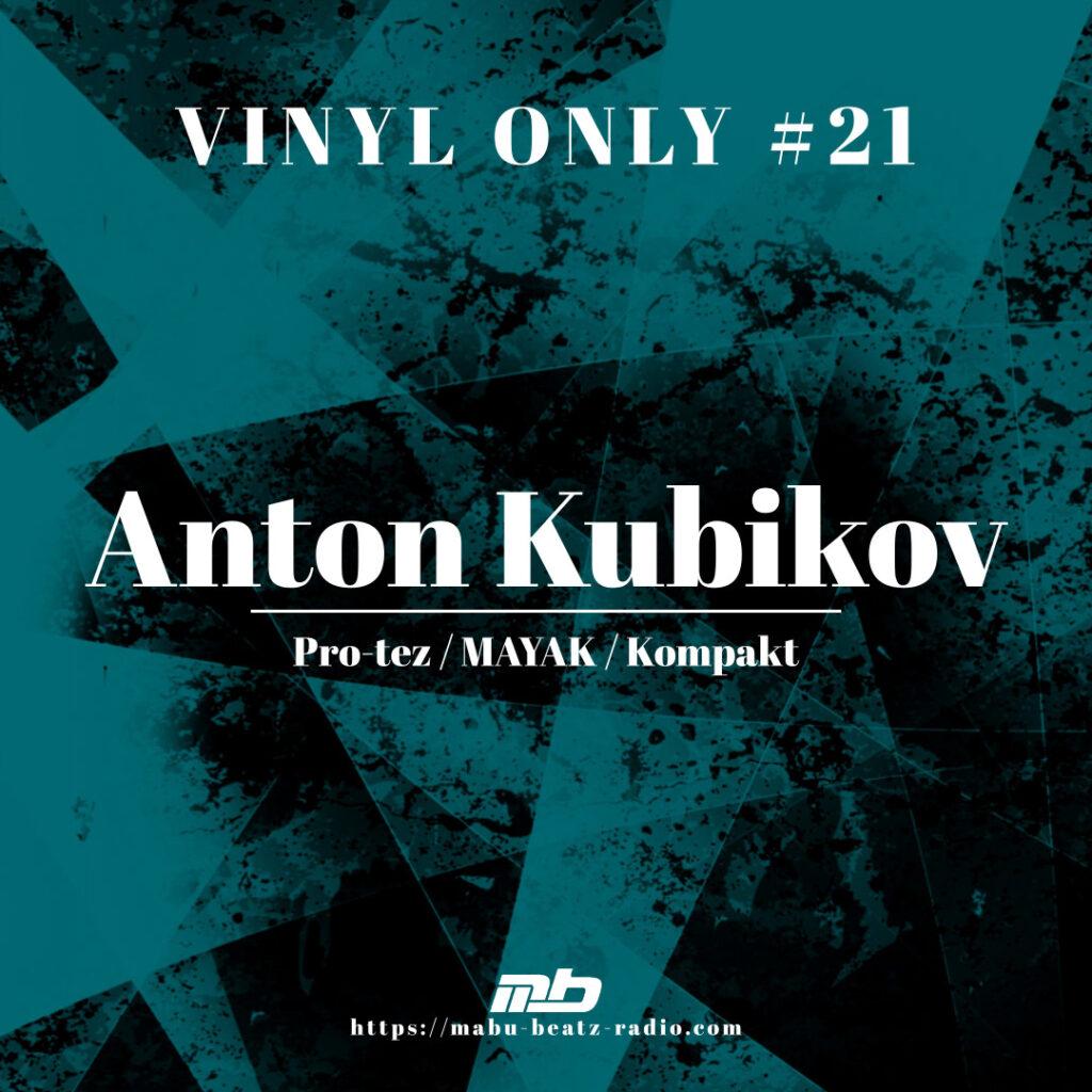 Vinyl Only #21 mixed by Anton Kubikov